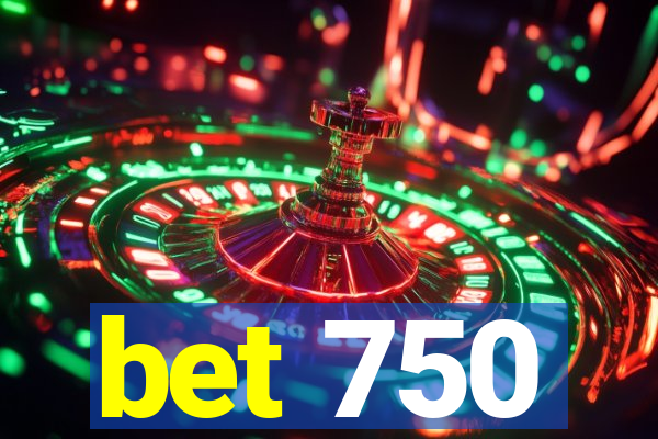bet 750